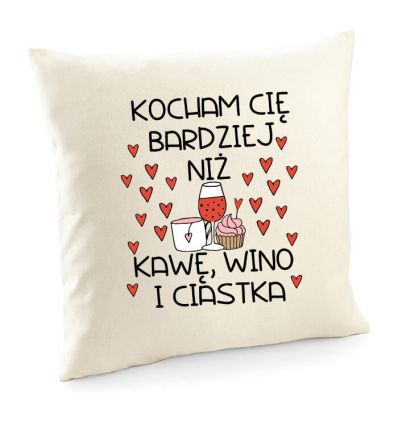 Poduszka na walentynki Kocham Cię bardziej niż kawę, wino i ciastka