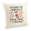 Poduszka na walentynki Kocham Cię bardziej niż kawę, wino i ciastka