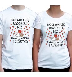 Koszulki dla pary Kocham Cię bardziej niż kawę, wino i ciastka