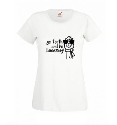 Koszulka Go forth and be llamazing