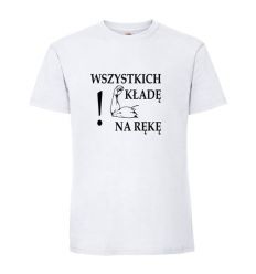 Koszulka Wszystkich kładę na rękę