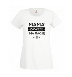 Koszulka Mama zawsze ma rację