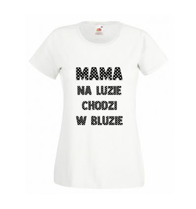 Koszulka Mama na luzie chodzi w bluzie