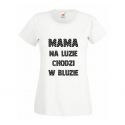 Koszulka Mama na luzie chodzi w bluzie