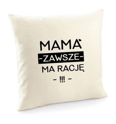 Poszewka Mama ma zawsze rację