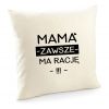 Poszewka Mama ma zawsze rację