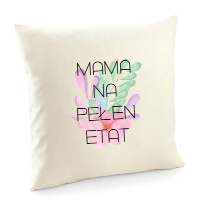 Poszewka Mama na pełen etat