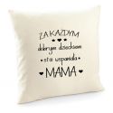 Poszewka Za każdym dobrym dzieckiem stoi wspaniała mama