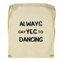 Worek Always say Yes to dancing