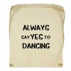 Worek Always say Yes to dancing