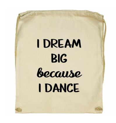 Worek I dream big because I dance