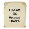 Worek I dream big because I dance