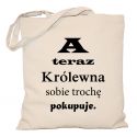 Torba A teraz Królewna sobie trochę pokupuje