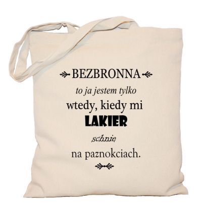 Torba Bezbronna to ja jestem wtedy, kiedy mi schnie lakier na paznokciach