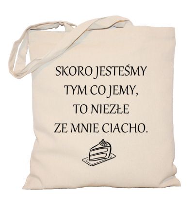 Torba Skoro jesteśmy tym co jemy to niezłe ze mnie ciacho