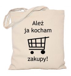 Torba Ależ ja kocham zakupy