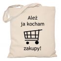 Torba Ależ ja kocham zakupy