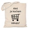 Torba Ależ ja kocham zakupy