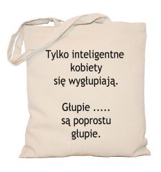 Torba Tylko inteligentne kobiety się wygłupiają