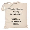 Torba Tylko inteligentne kobiety się wygłupiają