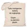 Torba Tylko inteligentne kobiety się wygłupiają