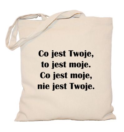 Torba Co jest Twoje to jest moje