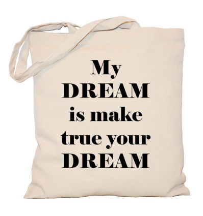 Torba My dream is make true your dream