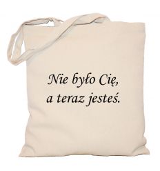 Torba Nie było Cię a teraz jesteś