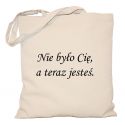 Torba Nie było Cię a teraz jesteś