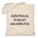 Torba Ciężko pracuję aby mój kot miał godne życie
