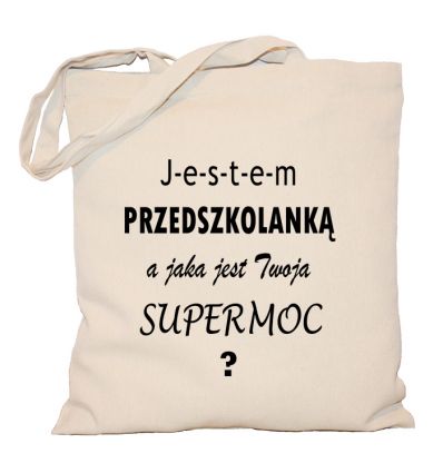 Torba Jestem Przedszkolanką a jaka jest twoja super moc