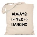 Torba Always say yes to dancing