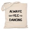 Torba Always say yes to dancing