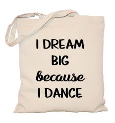 Torba I dream big because I dance