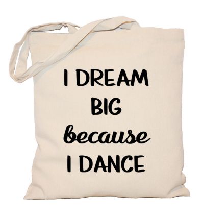 Torba I dream big because I dance