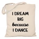 Torba I dream big because I dance