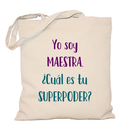Torba Yo soy maestra. Cual es tu superpoder?