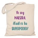 Torba Yo soy maestra. Cual es tu superpoder?
