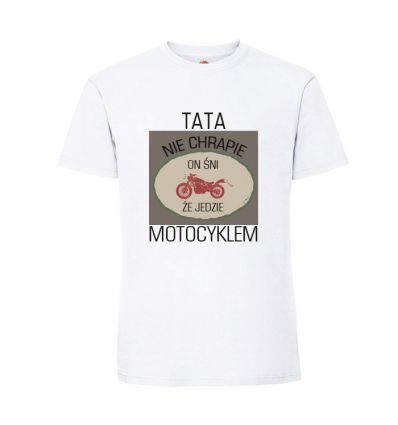 Koszulka Tata nie chrapie on śni że jedzie motocyklem