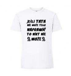Koszulka Jeśli tata nie może tego naprawić to nikt nie może