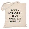 Torba Dobry nauczyciel uczy najlepszy inspiruje