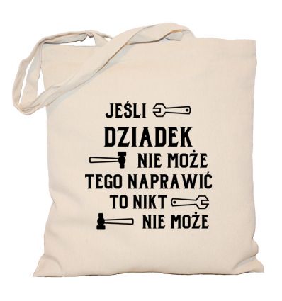 Torba Jeśli dziadek nie może tego naprawić to nikt nie może