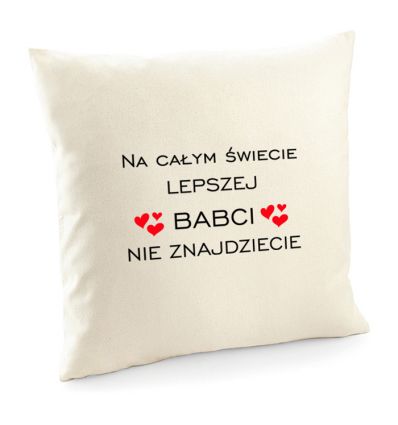 Poszewka Na całym świecie lepszej babci nie znajdziecie
