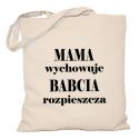 Torba Mama wychowuje Babcia rozpieszcza