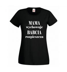 Mama wychowuje Babcia rozpieszcza koszulka