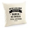 Poszewka Oficjalnie najlepsza Babcia na świecie