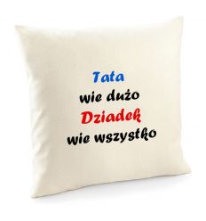Poszewka Tata wie dużo Dziadek wie wszystko