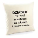 Poszewka Dziadek to ktoś ze srebrem na włosach i złotem w sercu