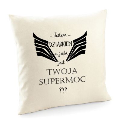 Poszewka Jestem Dziadkiem, a jaka jest twoja supermoc?