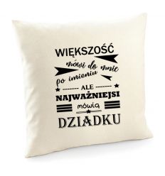 Poszewka Najważniejsi mówią Dziadku